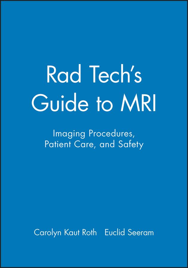 Rad Tech's Guide to MRI by Carolyn Kaut Roth, Euclid Seeram