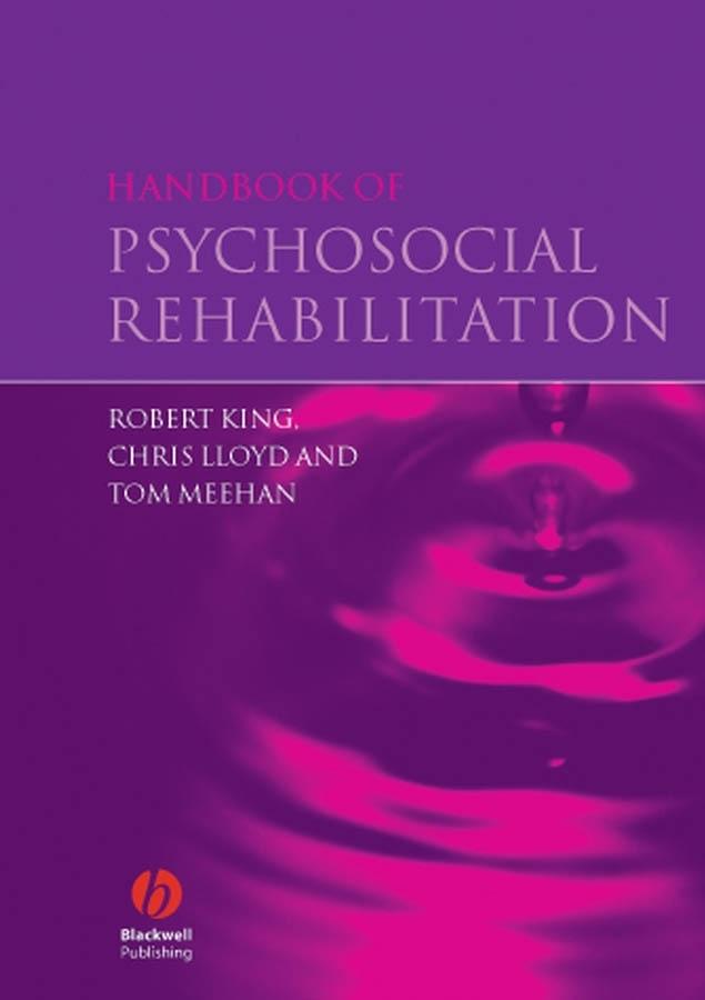 Handbook of Psychosocial Rehabilitation by Chris Lloyd, Robert King, Tom Meehan