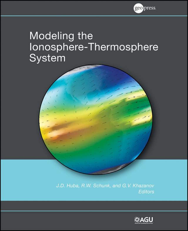 Modeling the Ionosphere-Thermosphere by G. V. Khazanov, J. D. Huba, Robert W. Schunk