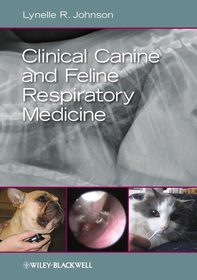 Clinical Canine and Feline Respiratory Medicine by Lynelle R. Johnson