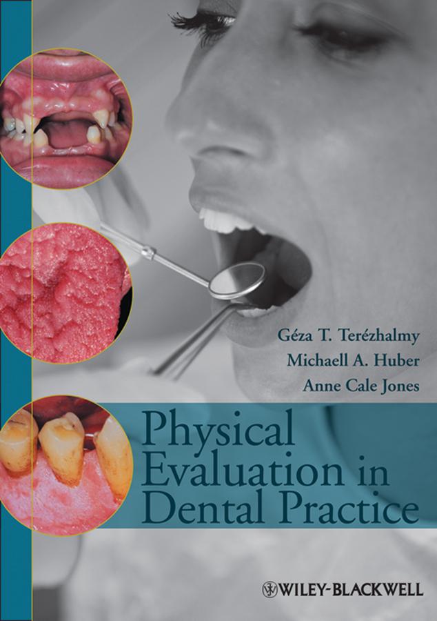 Physical Evaluation in Dental Practice by Anne Cale Jones, Géza T. Terézhalmy, Michaell A. Huber