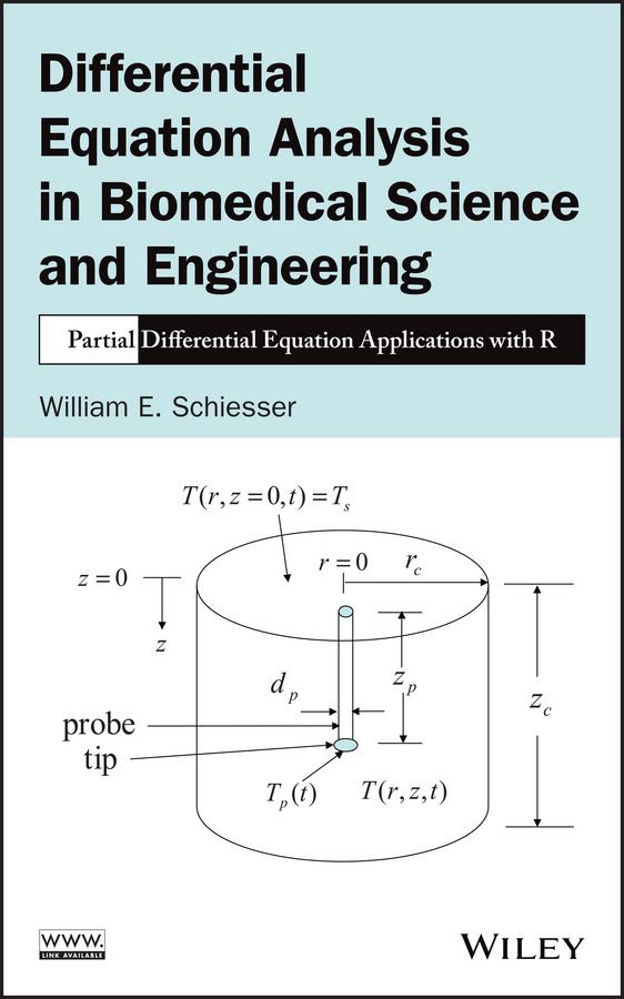 Differential Equation Analysis in Biomedical Science and Engineering by William E. Schiesser