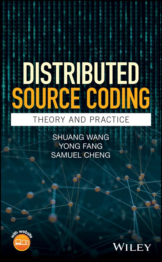 Distributed Source Coding by Samuel Cheng, Shuang Wang, Yong Fang