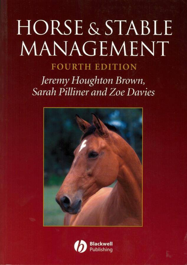 Horse and Stable Management by Jeremy Houghton Brown, Sarah Pilliner, Zoe Davies