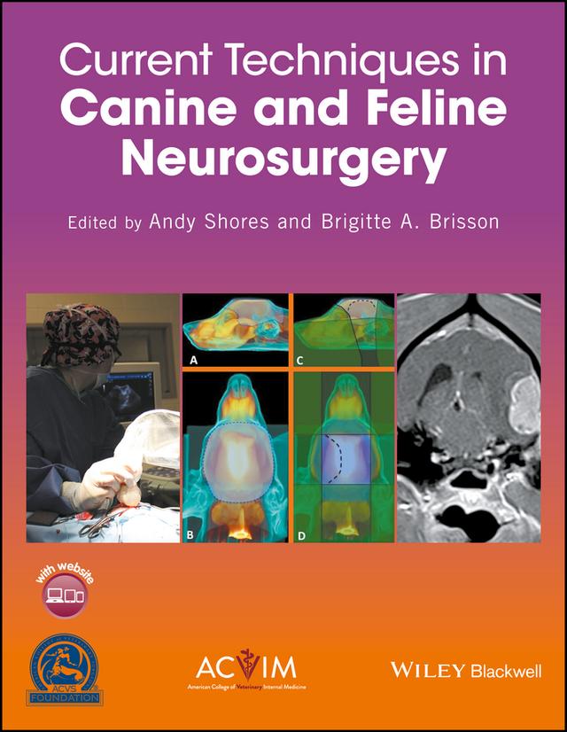 Current Techniques in Canine and Feline Neurosurgery by Andy Shores, Brigitte A. Brisson