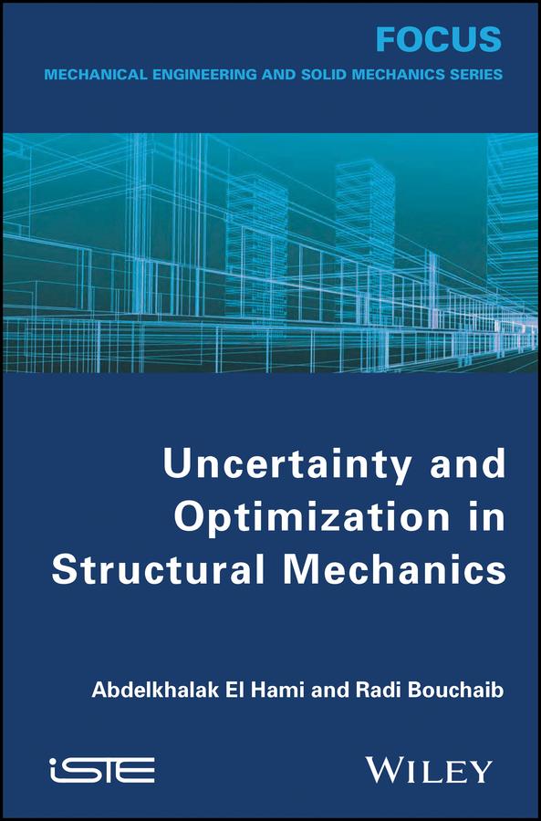 Uncertainty and Optimization in Structural Mechanics by Abdelkhalak El Hami, Bouchaib Radi