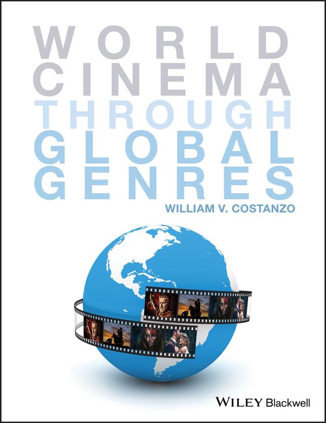 World Cinema through Global Genres by William V. Costanzo