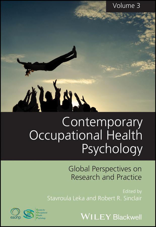 Contemporary Occupational Health Psychology, Volume 3 by Robert R. Sinclair, Stavroula Leka