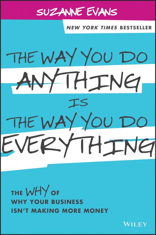 The Way You Do Anything is the Way You Do Everything by Suzanne Evans
