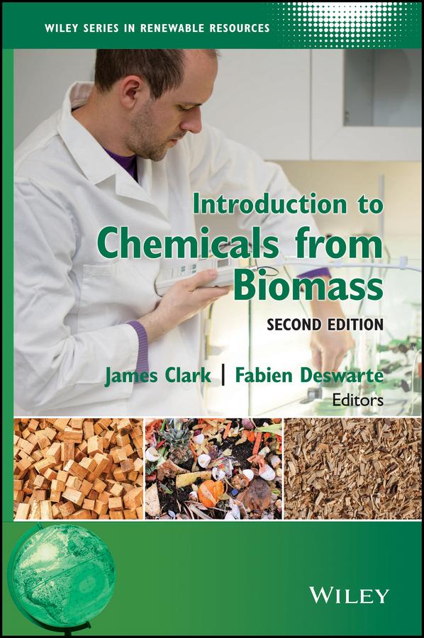 Introduction to Chemicals from Biomass by Fabien Deswarte, James H. Clark