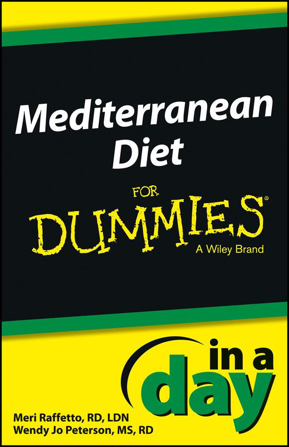 Mediterranean Diet In a Day For Dummies by Meri Raffetto, Wendy Jo Peterson