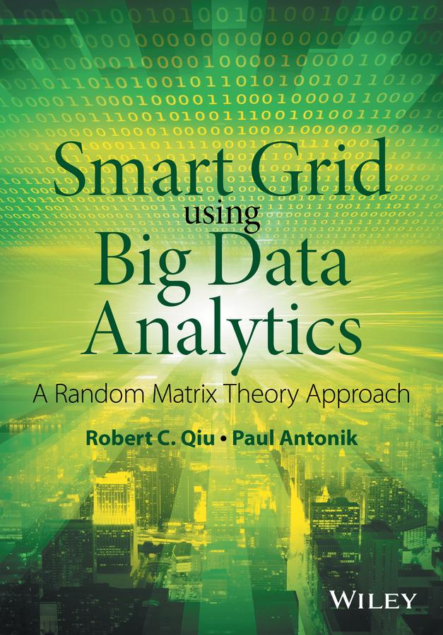 Smart Grid using Big Data Analytics by Paul Antonik, Robert C. Qiu