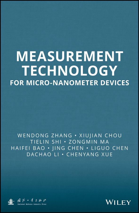 Measurement Technology for Micro-Nanometer Devices by Chenyang Xue, Dachao Li, Haifei Bao, Jingdong Chen, Liguo Chen, Tielin Shi, Wendong Zhang, Xiujian Chou, Zongmin Ma