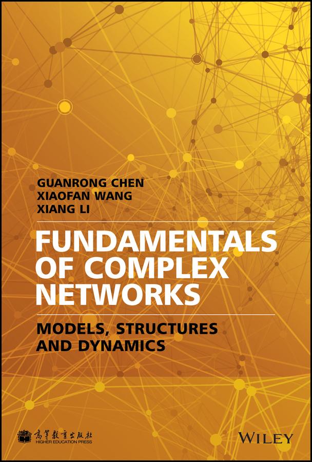 Fundamentals of Complex Networks by Guanrong Chen, Xiang Li, Xiaofan Wang