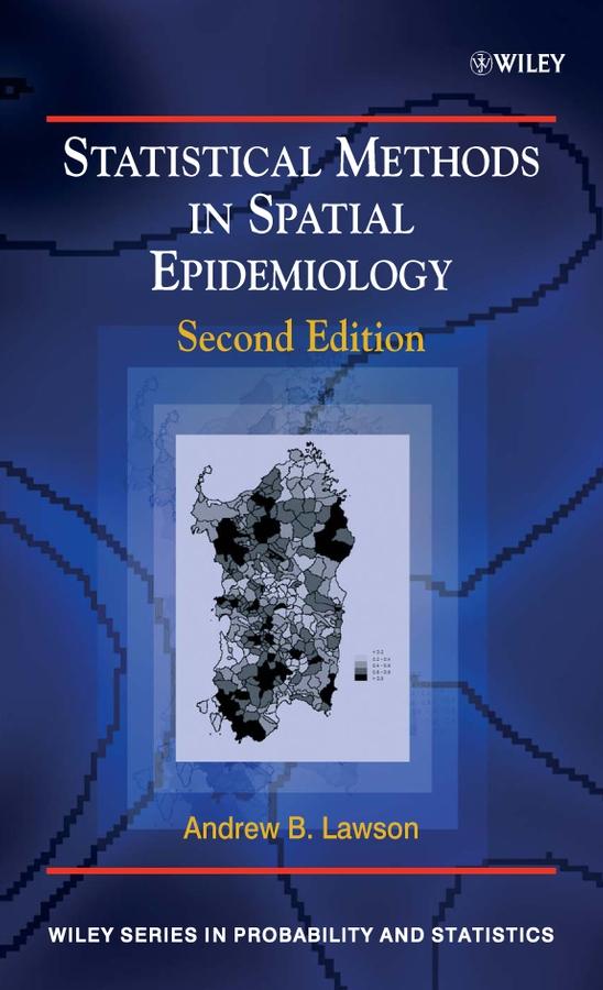 Statistical Methods in Spatial Epidemiology by Andrew B. Lawson