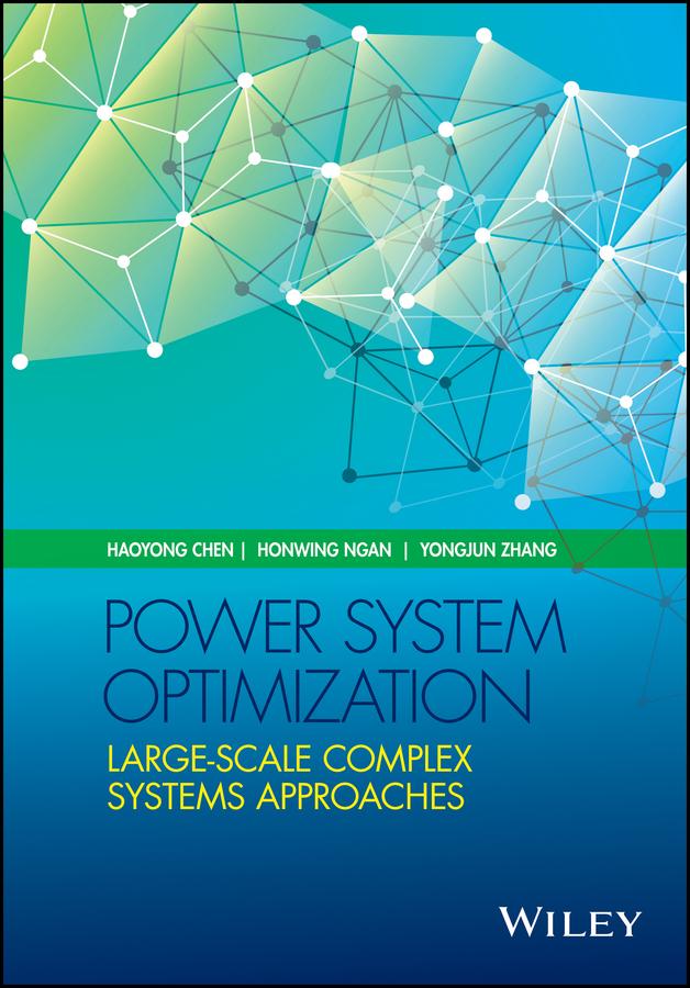 Power System Optimization by Haoyong Chen, Honwing Ngan, Yongjun Zhang