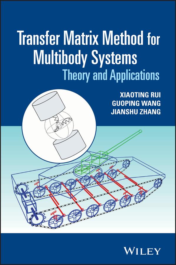Transfer Matrix Method for Multibody Systems by Guoping Wang, Jianshu Zhang, Xiaoting Rui