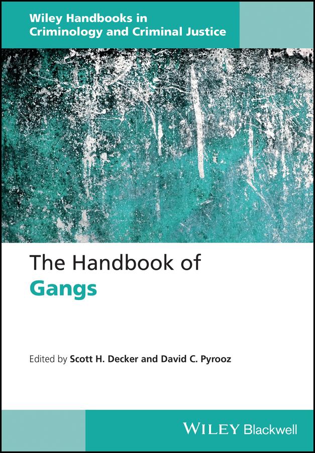 The Handbook of Gangs by David C. Pyrooz, Scott H. Decker