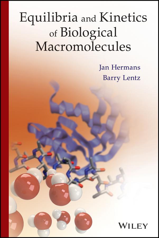 Equilibria and Kinetics of Biological Macromolecules by Barry Lentz, Prof. Jan Hermans