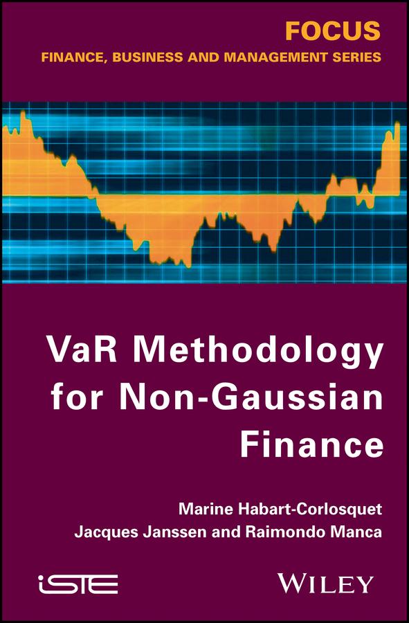 VaR Methodology for Non-Gaussian Finance by Jacques Janssen, Marine Habart-Corlosquet, Raimondo Manca