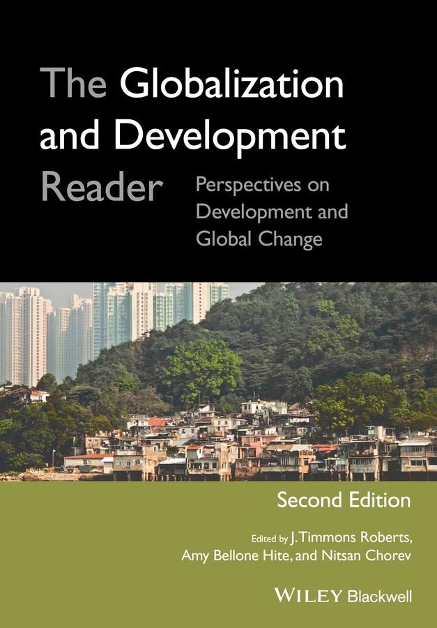 The Globalization and Development Reader by Amy Bellone Hite, J. Timmons Roberts, Nitsan Chorev