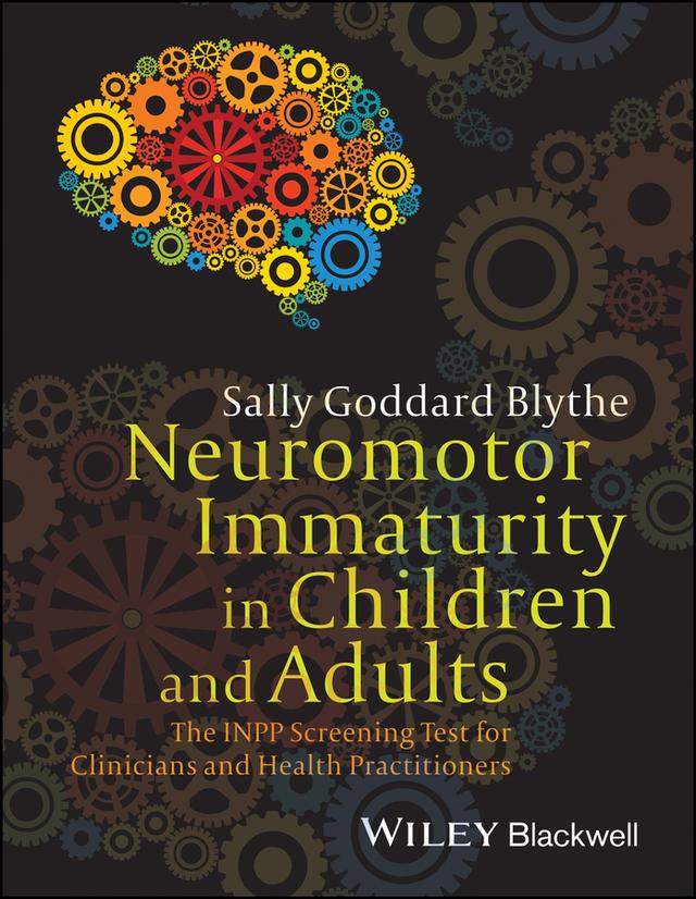 Neuromotor Immaturity in Children and Adults by Sally Goddard Blythe