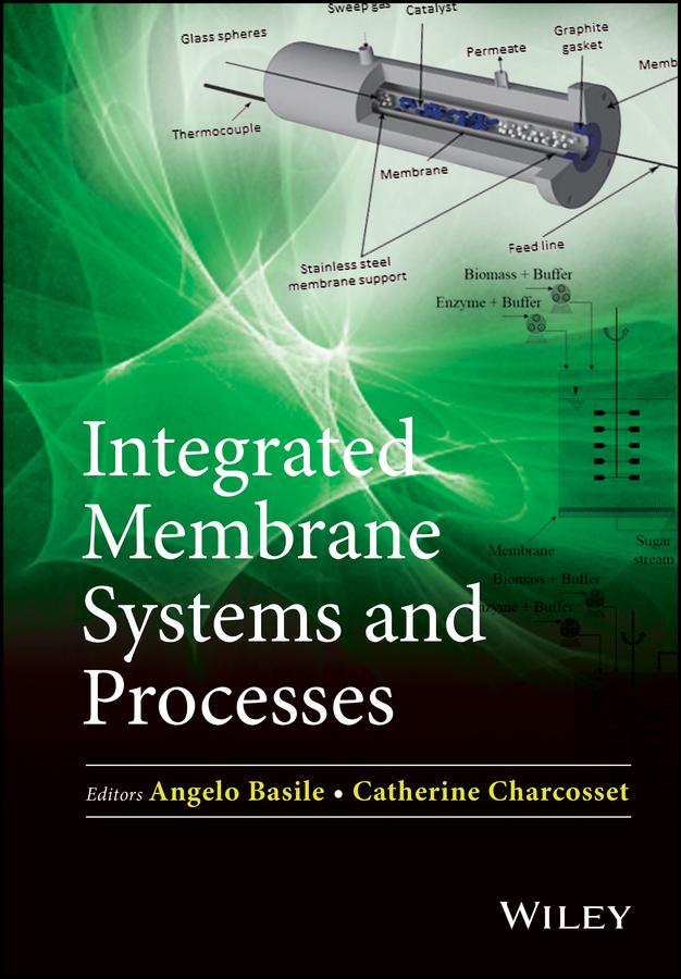 Integrated Membrane Systems and Processes by Angelo Basile, Catherine Charcosset