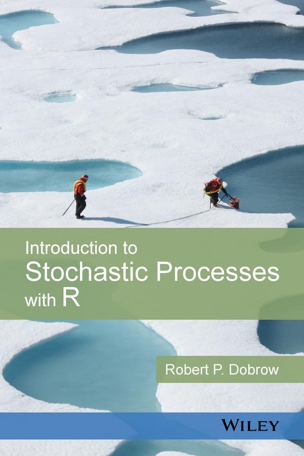 Introduction to Stochastic Processes with R by Robert P. Dobrow