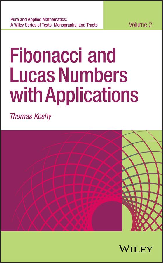 Fibonacci and Lucas Numbers with Applications, Volume 2 by Thomas Koshy
