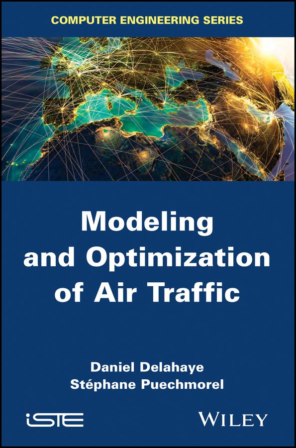 Modeling and Optimization of Air Traffic by Daniel Delahaye, Stéphane Puechmorel