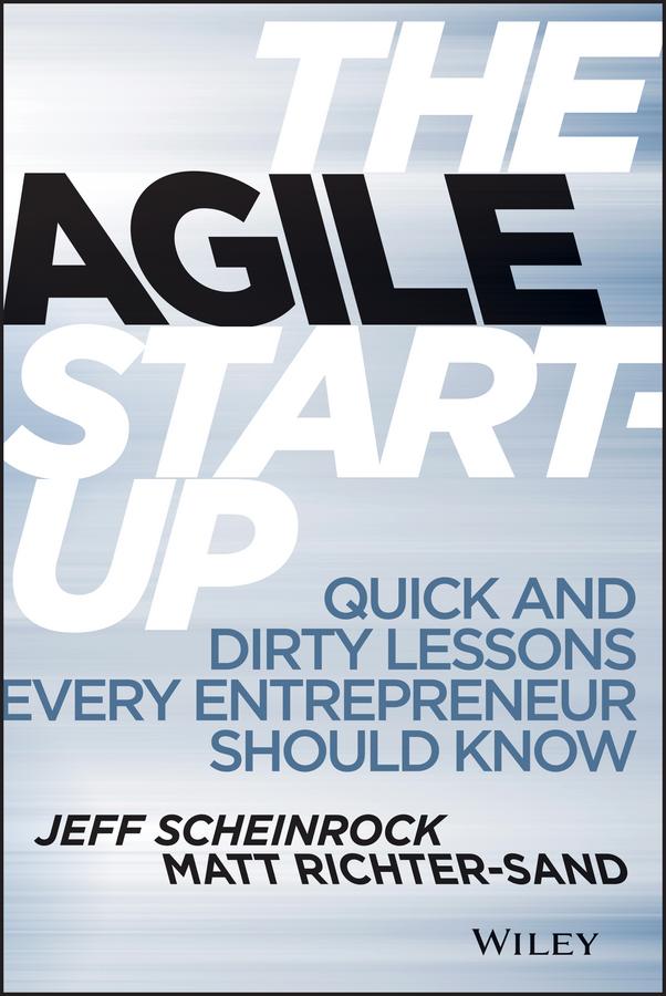 The Agile Start-Up by Jeff Scheinrock, Matt Richter-Sand