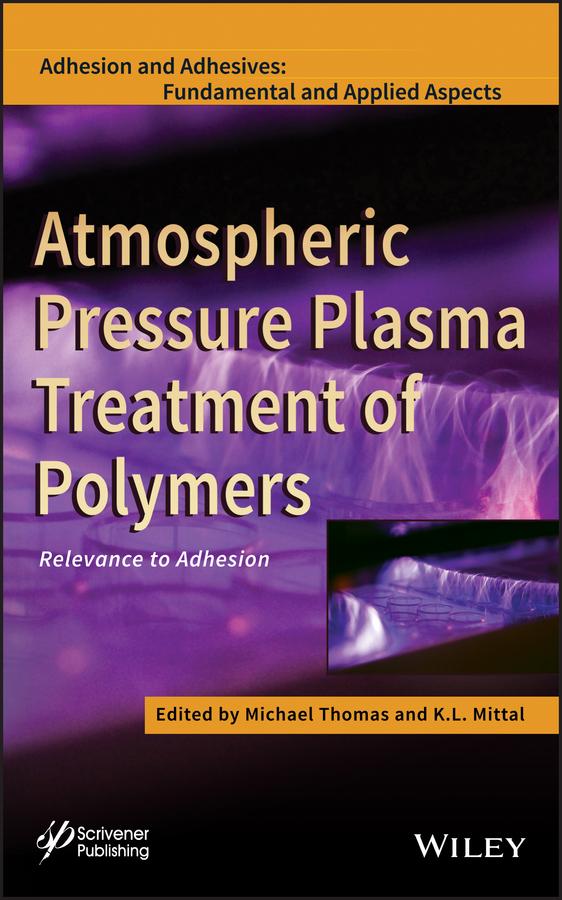 Atmospheric Pressure Plasma Treatment of Polymers by K. L. Mittal, Michael Thomas