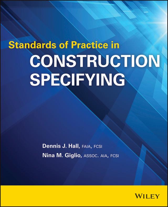 Standards of Practice in Construction Specifying by Dennis J. Hall, Nina M. Giglio