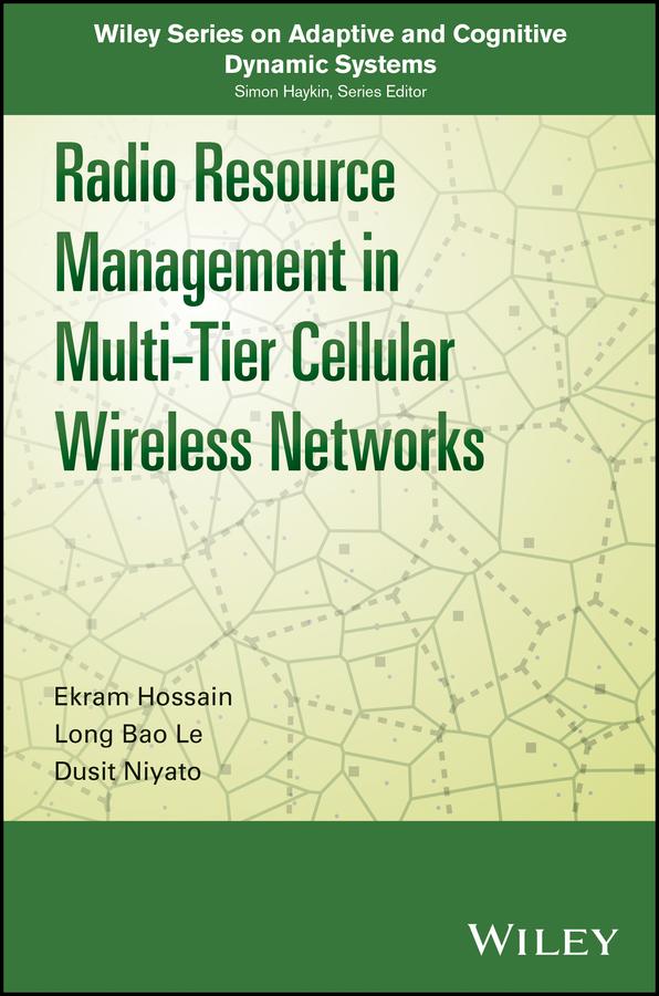 Radio Resource Management in Multi-Tier Cellular Wireless Networks by Dusit Niyato, Ekram Hossain, Long Bao Le