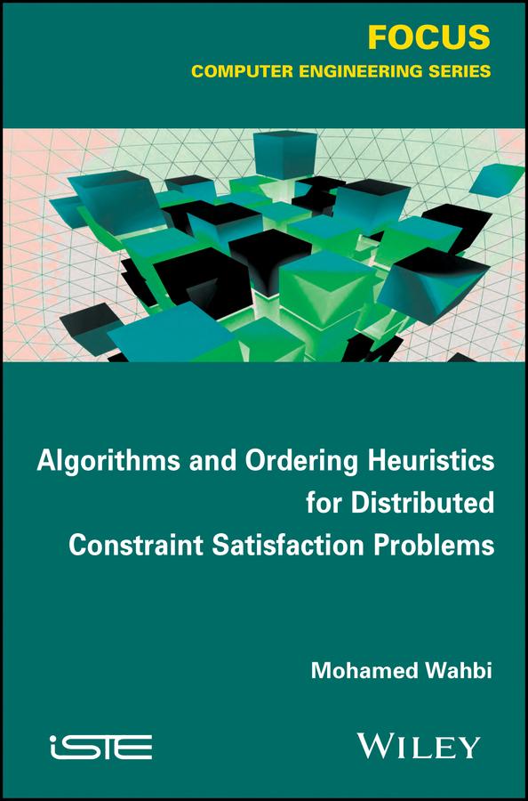 Algorithms and Ordering Heuristics for Distributed Constraint Satisfaction Problems by Mohamed Wahbi