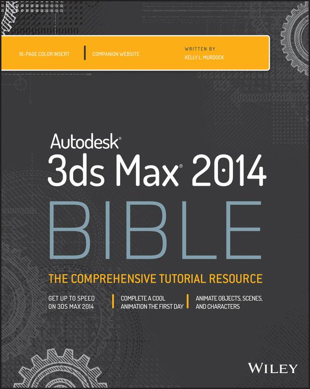 Autodesk 3ds Max 2014 Bible by Kelly L. Murdock