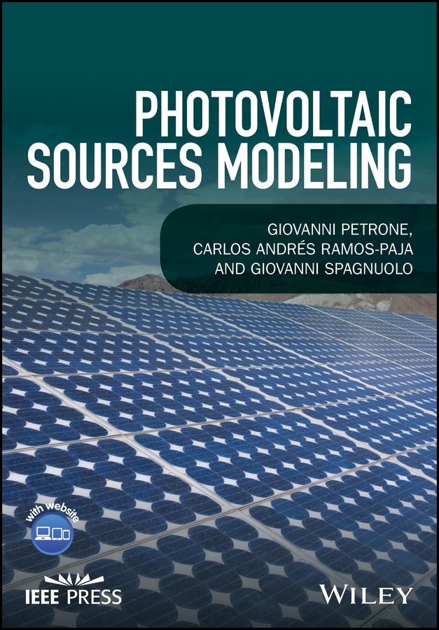 Photovoltaic Sources Modeling by Carlos Andres Ramos-Paja, Giovanni Petrone, Giovanni Spagnuolo