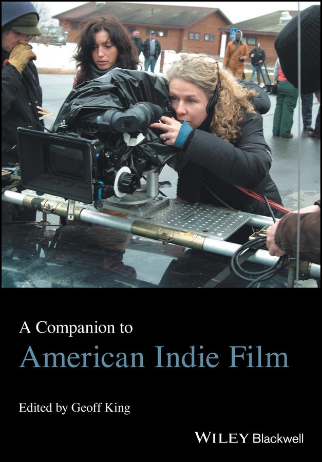 A Companion to American Indie Film by Geoff King