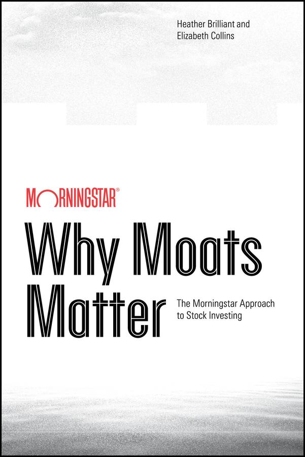 Why Moats Matter by Elizabeth Collins, Heather Brilliant