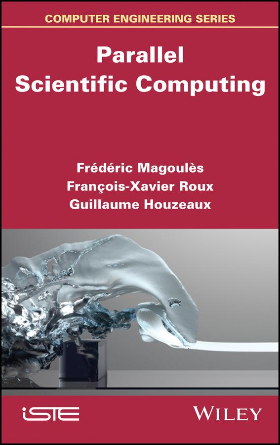 Parallel Scientific Computing by François-Xavier Roux, Frédéric Magoules, Guillaume Houzeaux