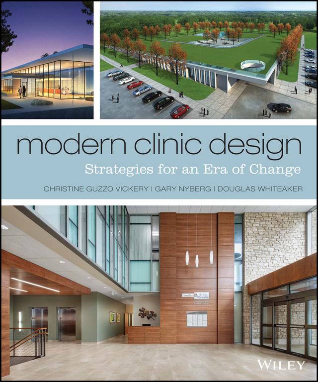 Modern Clinic Design by Christine Guzzo Vickery, Douglas Whiteaker, Gary Nyberg
