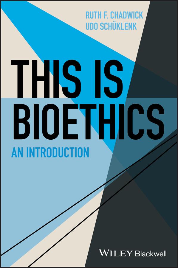 This Is Bioethics by Ruth F. Chadwick, Udo Schüklenk