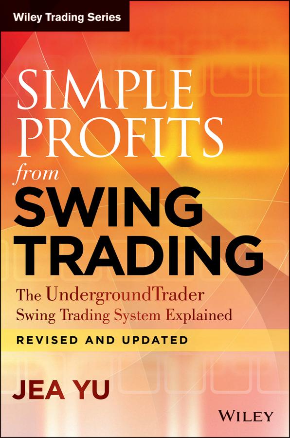Simple Profits from Swing Trading by Jea Yu