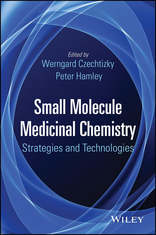 Small Molecule Medicinal Chemistry by Peter Hamley, Werngard Czechtizky