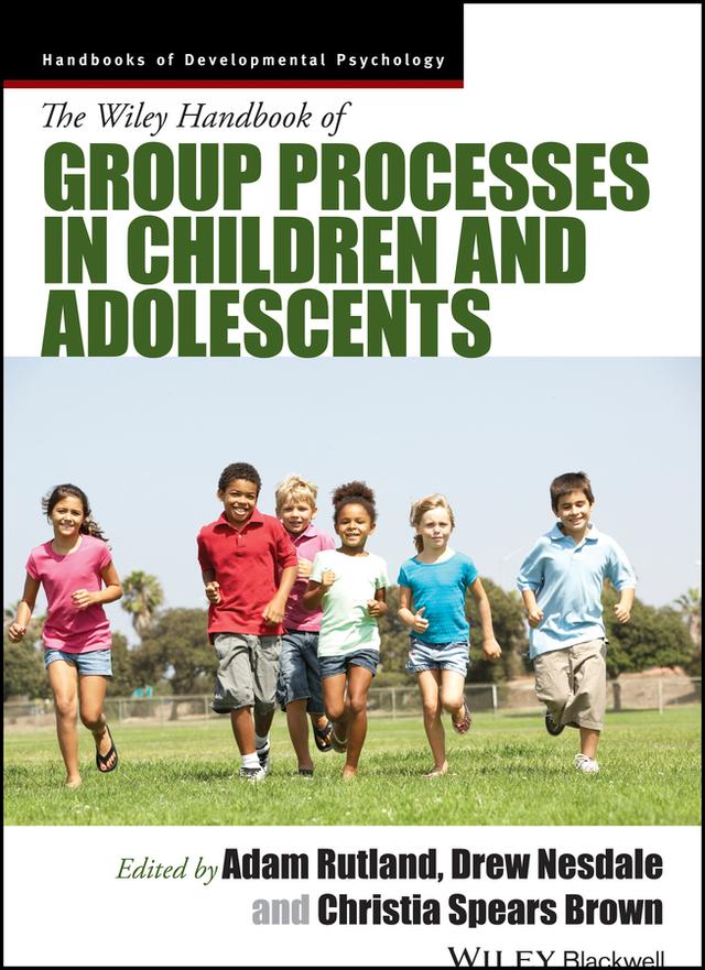 The Wiley Handbook of Group Processes in Children and Adolescents by Adam Rutland, Christia Spears Brown, Drew Nesdale