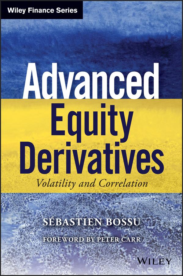 Advanced Equity Derivatives by Peter Carr, Sebastien Bossu