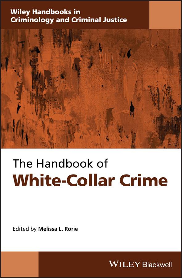 The Handbook of White-Collar Crime by Charles F. Wellford, Melissa L. Rorie