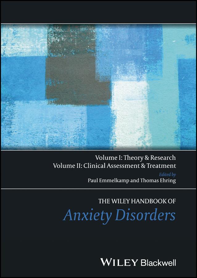 The Wiley Handbook of Anxiety Disorders by Paul Emmelkamp, Thomas Ehring
