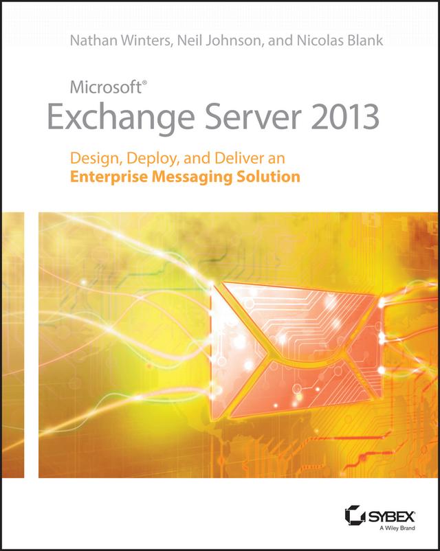Microsoft Exchange Server 2013 by Nathan Winters, Neil Johnson, Nicolas Blank