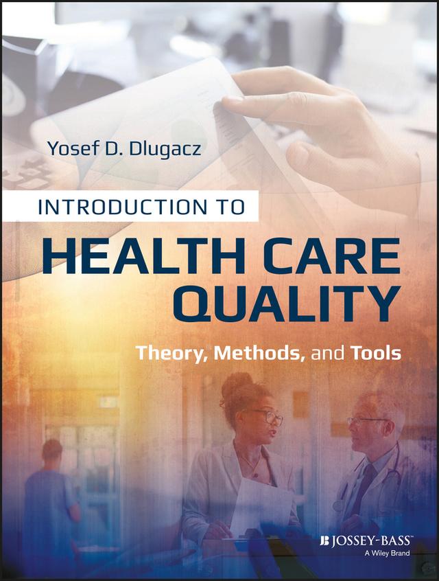 Introduction to Health Care Quality by Yosef D. Dlugacz